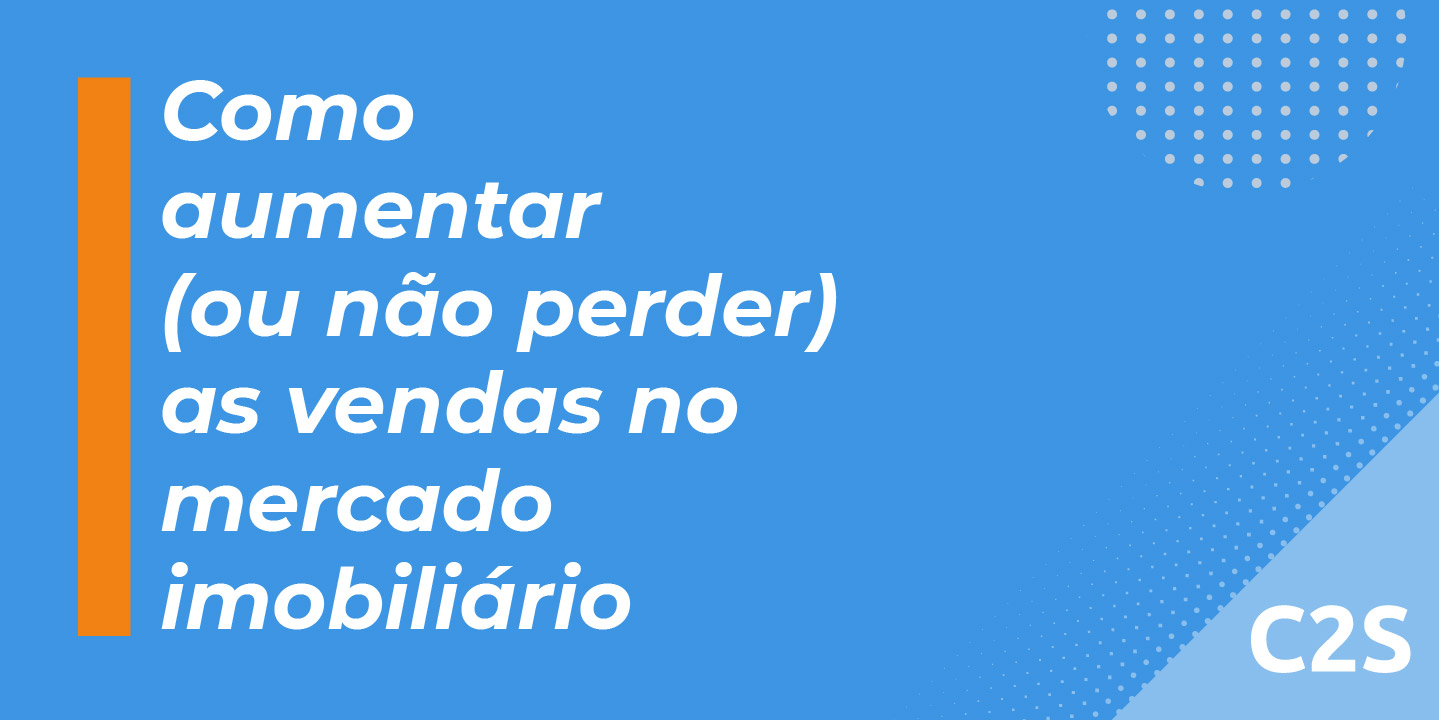 Como aumentar (ou não perder) as vendas no mercado imobiliário