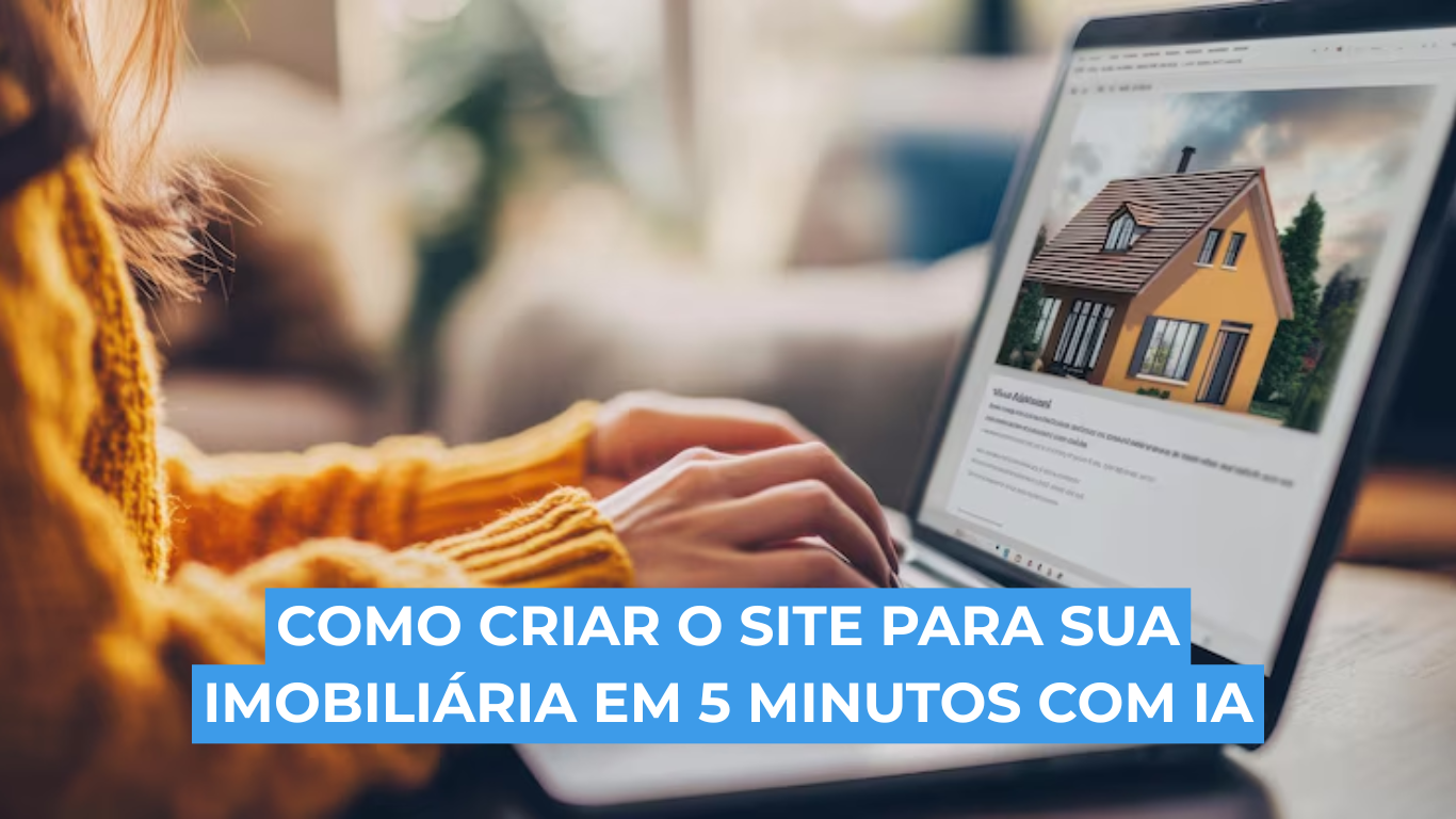 Como criar o site para sua imobiliária em 5 minutos com IA