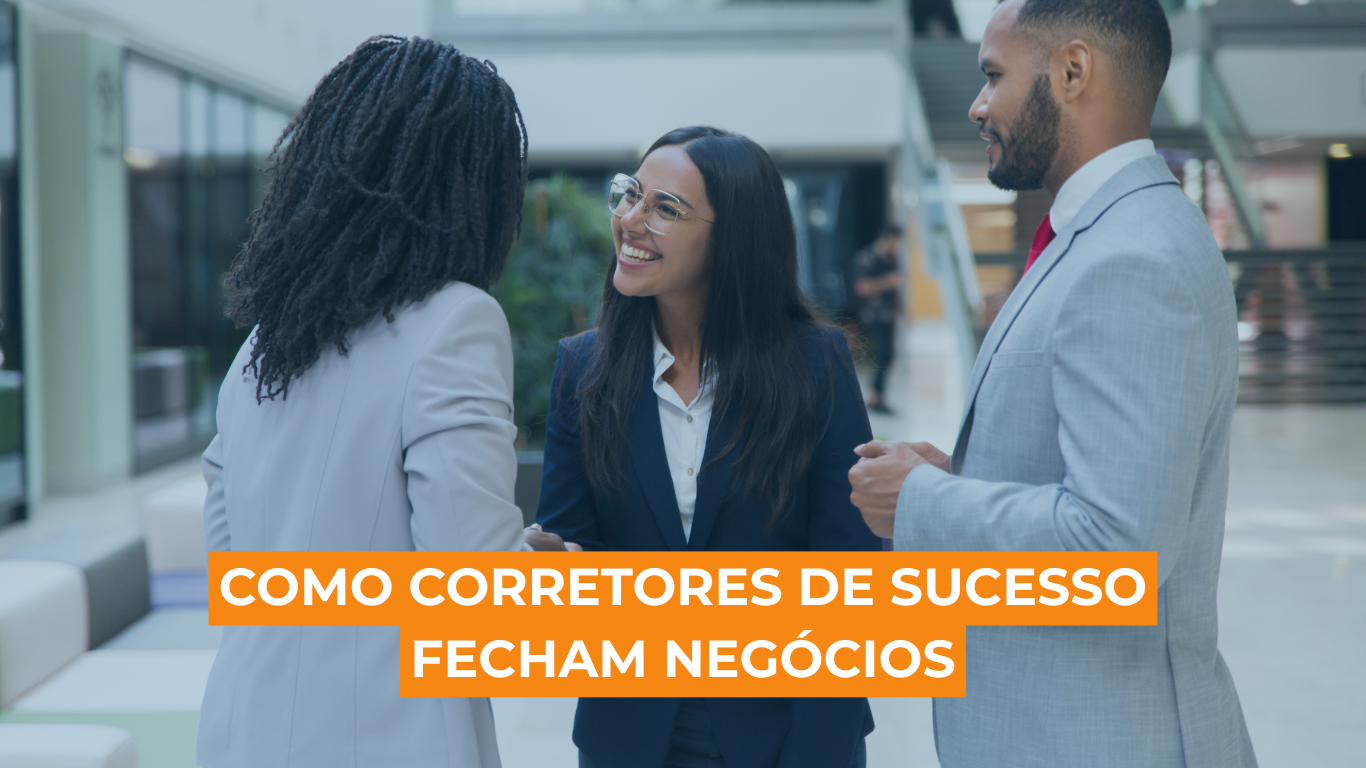 Como corretores de sucesso fecham negócios