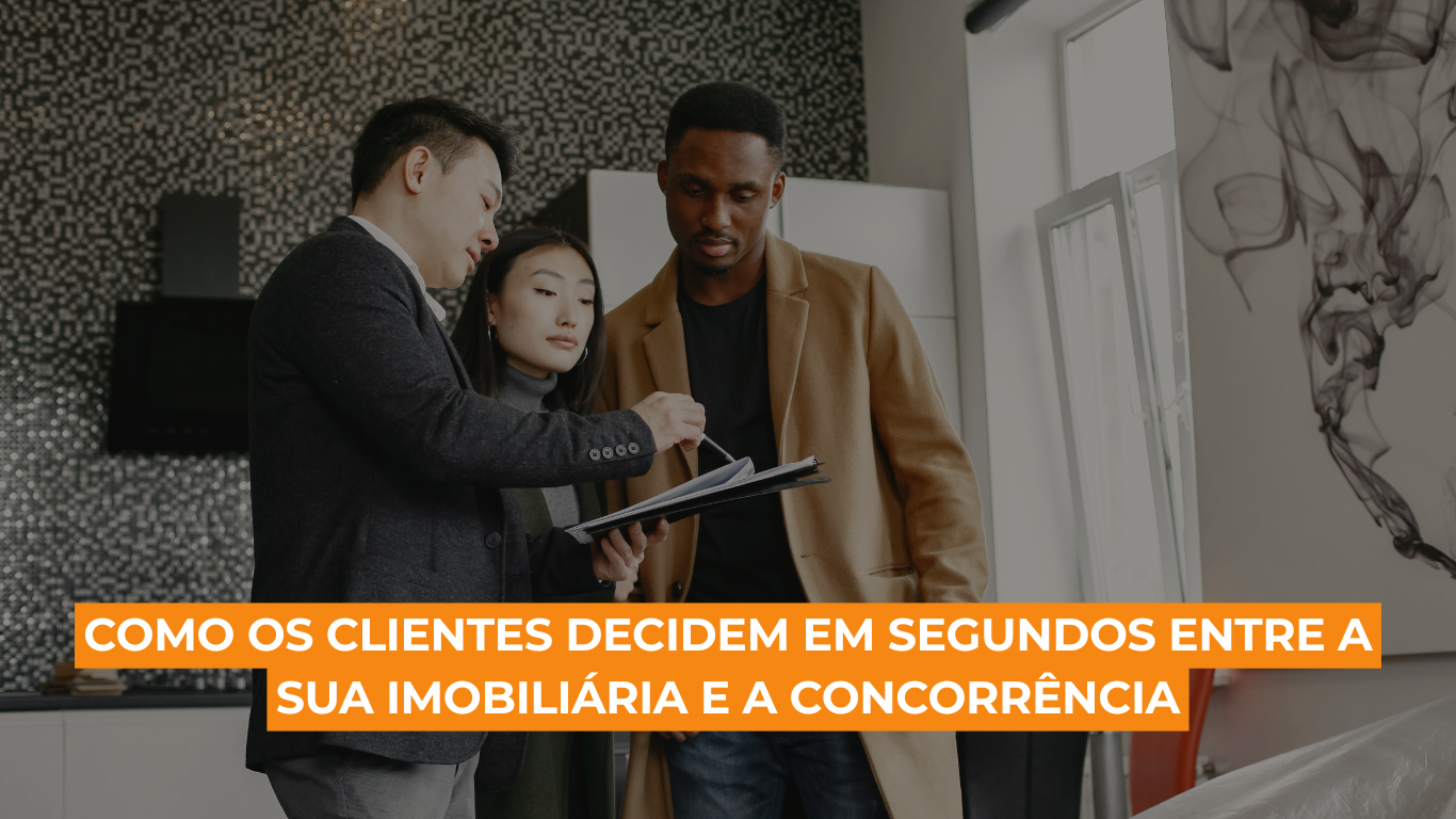 Como os clientes decidem em segundos entre a sua imobiliária e a concorrência
