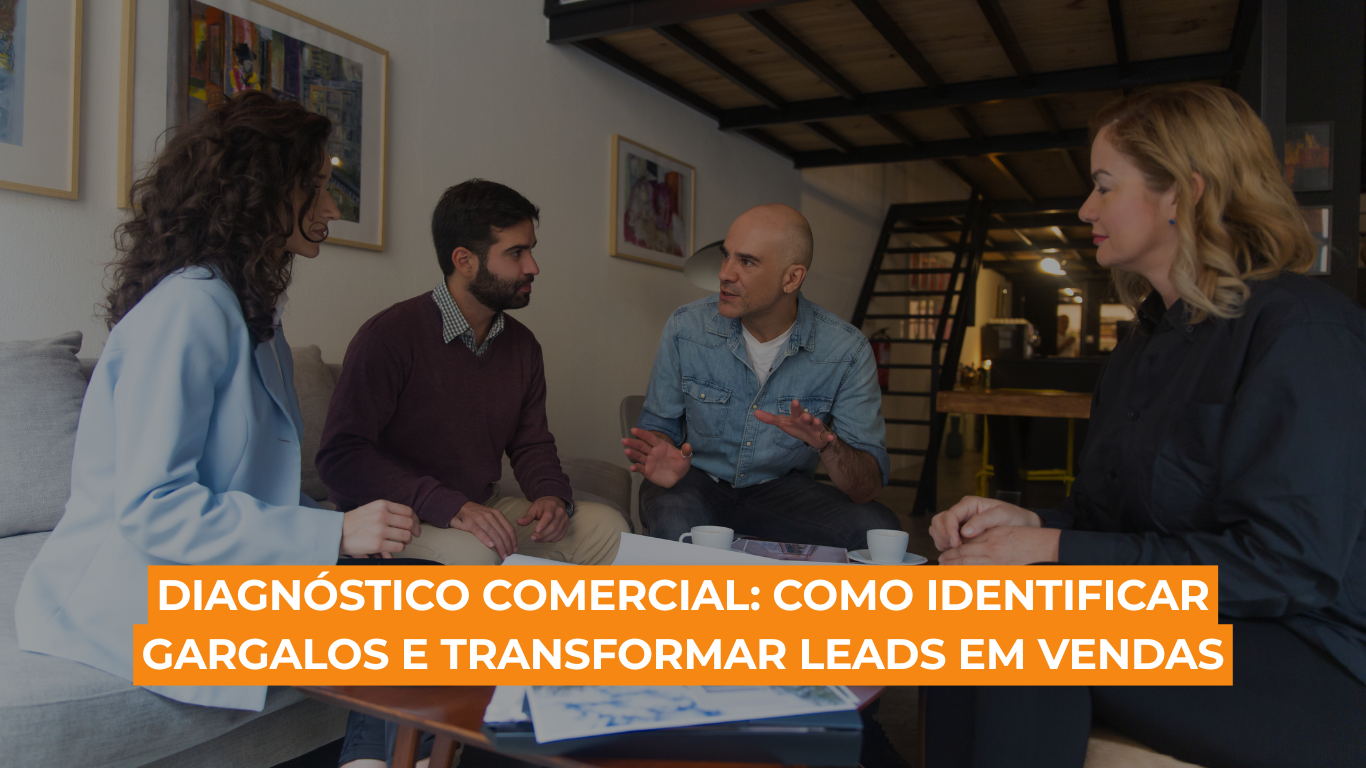 Diagnóstico Comercial: como identificar gargalos e transformar leads em vendas