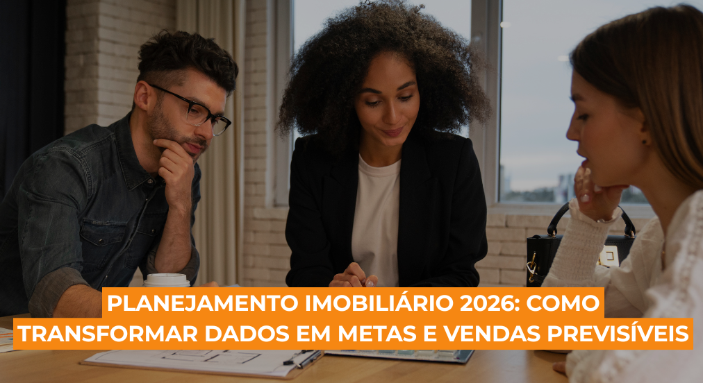 Planejamento Imobiliário 2026: como transformar dados em metas e vendas previsíveis