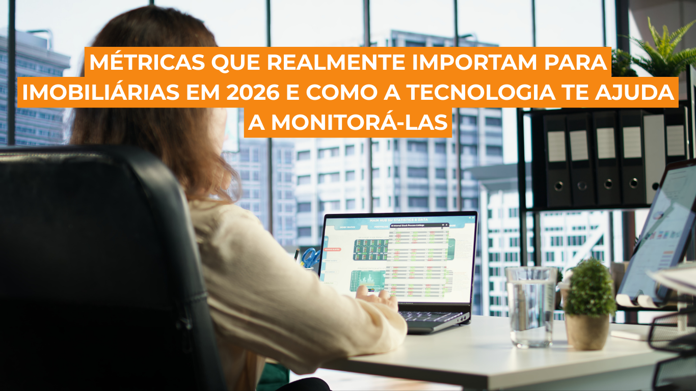 Métricas que realmente importam para imobiliárias em 2026 e como a tecnologia te ajuda a monitorá-las